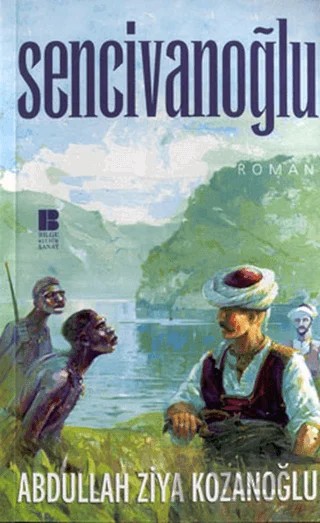 Sencivanoğlu – Abdullah Ziya Kozanoğlu – Bilge Kültür Sanat kitap kapağı