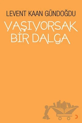 Yaşıyorsak Bir Dalga – Levent Kaan Gündoğdu – Cinius Yayınları kitap kapağı