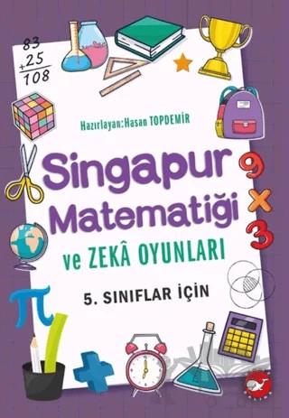 Singapur Matematiği ve Zeka Oyunları 5. Sınıflar İçin – Hasan Topdemir – Beyaz Balina Yayınları kitap kapağı