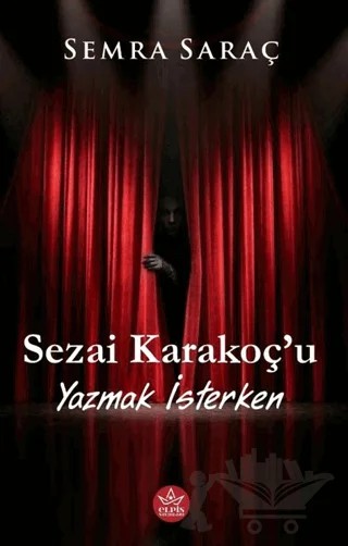 Sezai Karakoç’u Yazmak İsterken – Semra Saraç – Elpis Yayınları kitap kapağı