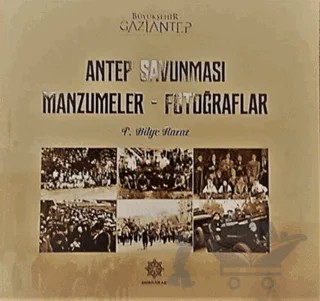 Antep Savunması Manzumeler - Fotoğraflar – F. Bilge Kazaz – Gazi Kültür A.Ş. Yayınları kitap kapağı