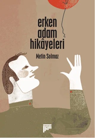 Erken Adam Hikayeleri – Metin Solmaz – Pan Yayıncılık kitap kapağı