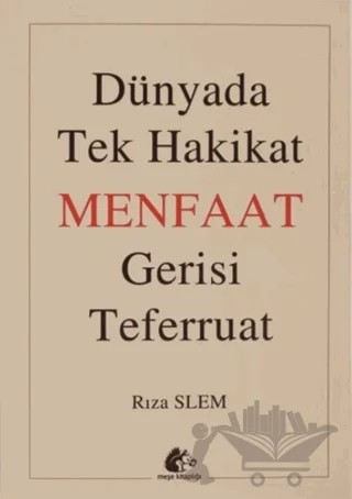 Dünyada Tek Hakikat Menfaat Gerisi Teferruat – Rıza Slem – Meşe Kitaplığı kitap kapağı