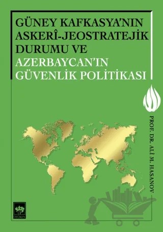 Güney Kafkasya'nın Askeri - Jeostratejik Durumu ve Azerbaycan'ın Güvenlik Politikası – Ali M. Hasanov – Ötüken Neşriyat kitap kapağı