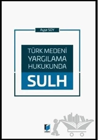 Türk Medeni Yargılama Hukukunda Sulh – Ayşe Soy – Adalet Yayınevi kitap kapağı