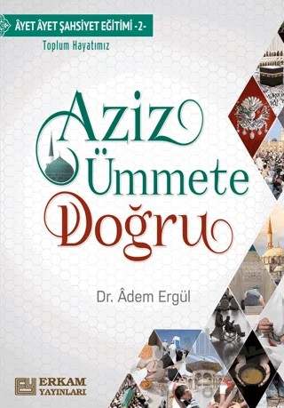 Aziz Ümmete Doğru – Adem Ergül – Erkam Yayınları kitap kapağı