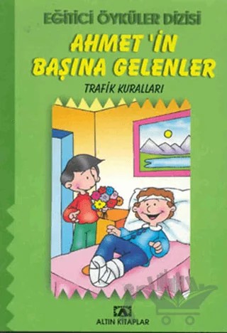 Ahmet’in Başına Gelenler – Kolektif – Altın Kitaplar kitap kapağı