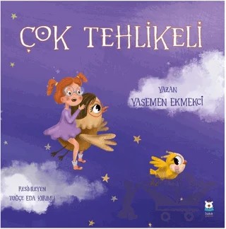 Çok Tehlikeli – Yasemen Ekmekci – Luna Çocuk Yayınları kitap kapağı