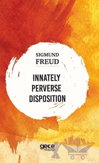 Innately Perverse Disposition – Sigmund Freud – Gece Kitaplığı kitap kapağı