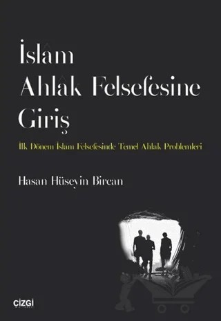 İslam Ahlak Felsefesine Giriş – Hasan Hüseyin Bircan – Çizgi Kitabevi Yayınları kitap kapağı
