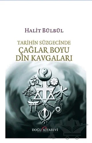 Tarihin Süzgecinde Çağlar Boyu Din Kavgaları – Halit Bülbül – Doğu Kitabevi kitap kapağı