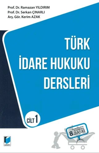 Türk İdare Hukuku Dersleri Cilt 1 – Kerim Azak, Serkan Çınarlı, Ramazan Yıldırım – Adalet Yayınevi kitap kapağı