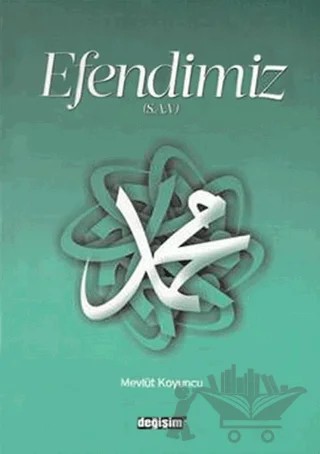 Efendimiz (S.A.V) – Mevlüt Koyuncu – Değişim Yayınları kitap kapağı