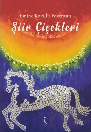 Şiir Çiçekleri – Emine Kokulu Pekerkan – İkinci Adam Yayınları kitap kapağı