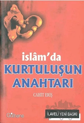 İslam’da Kurtuluşun Anahtarı – Cahit Eriş – Gülhane Yayınları kitap kapağı