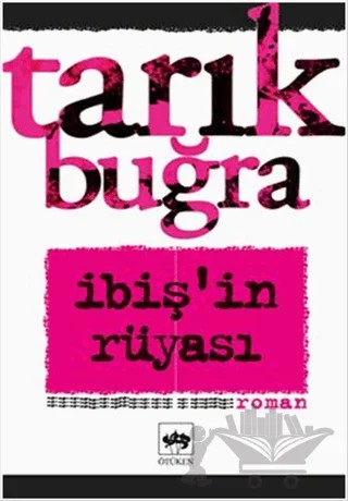 İbiş'in Rüyası Bütün Eserleri 5 – Tarık Buğra – Ötüken Neşriyat kitap kapağı