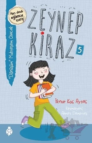 Dönüşüm Muhteşem Olacak - Zeynep Kiraz 5 – İlknur Koç Aytaç – Uğurböceği Yayınları kitap kapağı