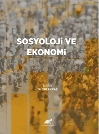 Sosyoloji ve Ekonomi – Elif Akkaş – Paradigma Akademi Yayınları kitap kapağı