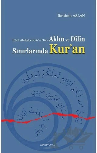 Aklın ve Dilin Sınırlarında Kur'an – İbrahim Aslan – Ankara Okulu Yayınları kitap kapağı