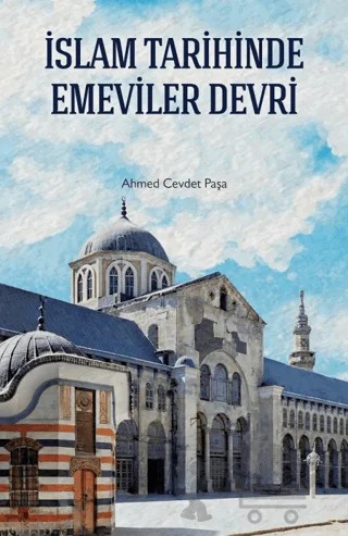 İslam Tarihinde Emeviler Devri – Ahmed Cevdet Paşa – Çamlıca Basım Yayın kitap kapağı