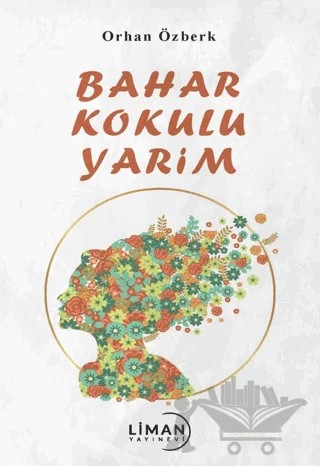 Bahar Kokulu Yarim – Orhan Özberk – Liman Yayınevi kitap kapağı