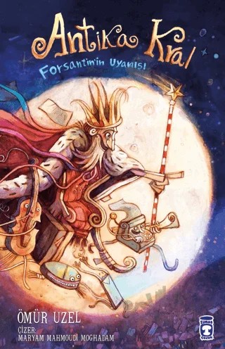 Antika Kral - Forsantin'in Uyanışı – Ömür Üzel – Timaş Çocuk kitap kapağı