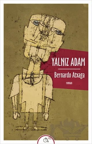 Yalnız Adam – Bernardo Atxaga – Aylak Adam Kültür Sanat Yayıncılık kitap kapağı