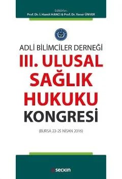 Adli Bilimciler DerneğiIII. Ulusal Sağlık Hukuku Kongresi (Bursa 23 – 25 Nisan 2016) – Hamit İ. Hancı, Yener Ünver – Seçkin Yayıncılık kitap kapağı