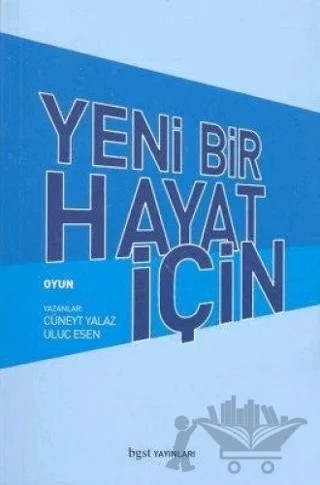 Yeni Bir Hayat İçin – Cüneyt Yalaz, Uluç Esen – Bgst Yayınları kitap kapağı
