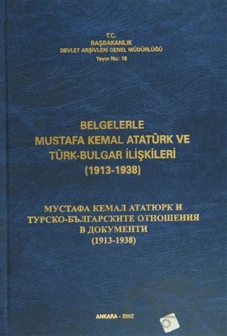 Belgelerle Mustafa Kemal Atatürk ve Türk-Bulgar İlişkileri (1913-1938) – Kolektif – Devlet Arşivleri Genel Müdürlüğü kitap kapağı