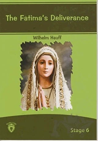 The Fatima´s Deliverance İngilizce Hikayeler Stage 6 – Wilhelm Hauff – Dorlion Yayınları kitap kapağı