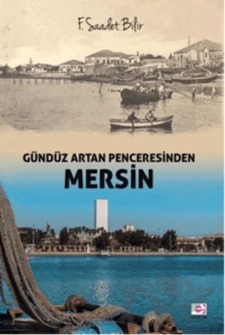 Gündüz Artan Penceresinden Mersin – F. Saadet Bilir – E Yayınları kitap kapağı