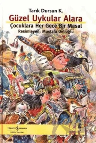 Güzel Uykular Alara Çocuklara Her Gece Bir Masal – Tarık Dursun K. – İş Bankası Kültür Yayınları kitap kapağı