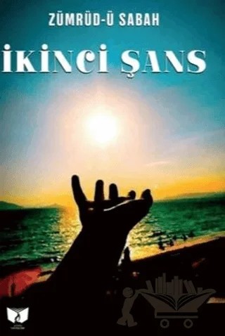 İkinci Şans – Zümrüd-ü Sabah – Ateş Yayınları kitap kapağı
