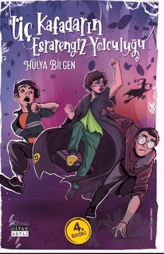 Üç Kafadarın Esrarengiz Yolculuğu – Hülya Bilgen – Siyah Beyaz Yayınları kitap kapağı