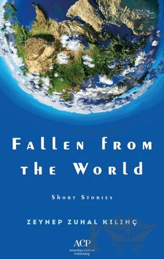 Fallen From The World – Zeynep Zuhal Kılınç – Anatolian Culture Publishing kitap kapağı