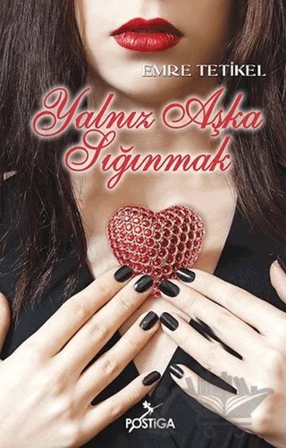 Yalnız Aşka Sığınmak – Emre Tetikel – Postiga Yayınları kitap kapağı