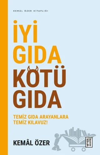 İyi Gıda Kötü Gıda – Kemal Özer – Ketebe Yayınları kitap kapağı