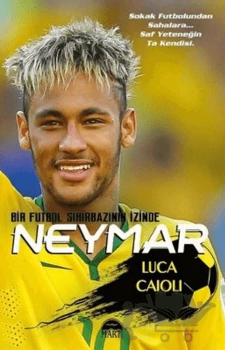 Neymar - Bir Futbol Sihirbazının İzinde – Luca Caioli – Martı Yayınları kitap kapağı