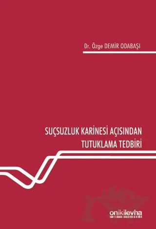 Suçsuzluk Karinesi Açısından Tutuklama Tedbiri – Özge Demir Odabaşı – On İki Levha Yayınları kitap kapağı