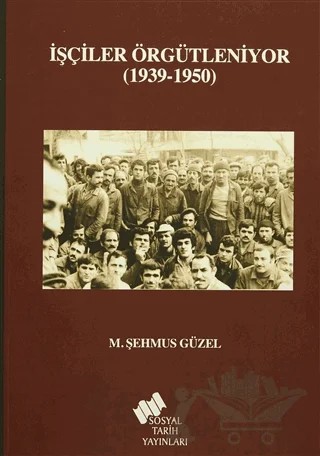 İşçiler Örgütleniyor – Şehmus Güzel – Sosyal Tarih Yayınları kitap kapağı