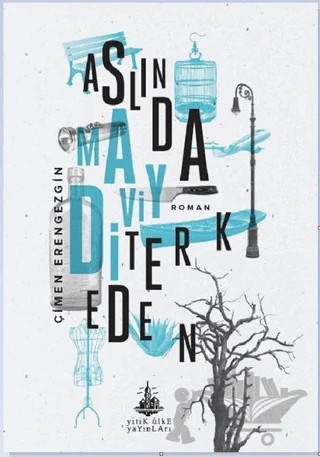 Aslında Maviydi Terk Eden – Çimen Erengezgin – Yitik Ülke Yayınları kitap kapağı