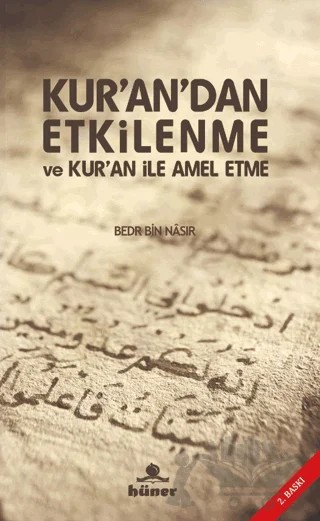 Kur’an’dan Etkilenme ve Kur’an ile Amel Etme – Bedr Bin Nasır – Hüner Yayınevi kitap kapağı