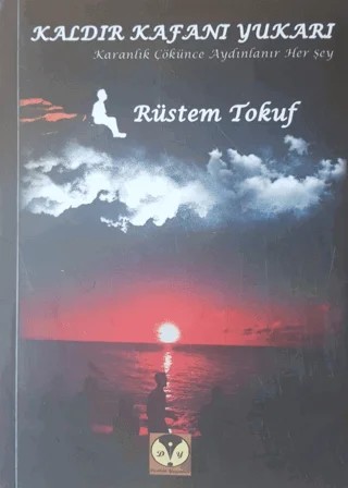 Kaldır Kafanı Yukarı – Rüstem Tokuf – Dörtlük Yayınları kitap kapağı