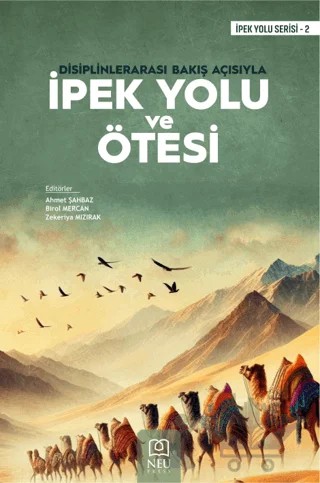 Disiplinlerarası Bakış Açısıyla İpek Yolu ve Ötesi – Ahmet Çaycı, Birol Mercan, Zekeriya Mızırak – Necmettin Erbakan Üniversitesi Yayınları kitap kapağı