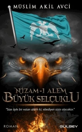 Nizam-ı Alem Büyük Selçuklu – Müslim Akil Avci – Gülbey Yayınları kitap kapağı