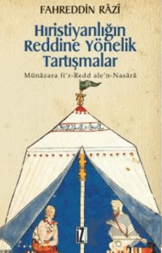 Hıristiyanlığın Reddine Yönelik Tartışmalar – Fahreddin Râzî – İz Yayıncılık kitap kapağı