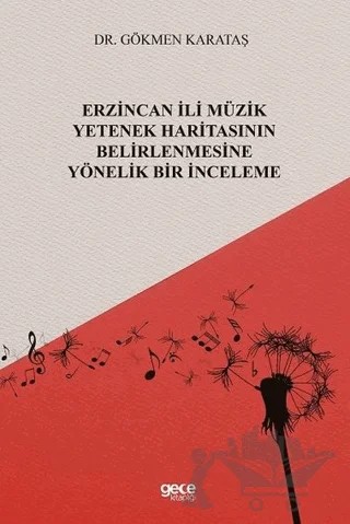 Erzincan İli Müzik Yetenek Haritasının Belirlenmesine Yönelik Bir İnceleme – Gökmen Karataş – Gece Kitaplığı kitap kapağı