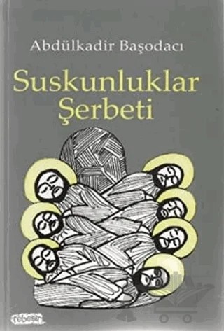 Suskunluklar Şerbeti – Abdülkadir Başodacı – Tebeşir Yayınları kitap kapağı