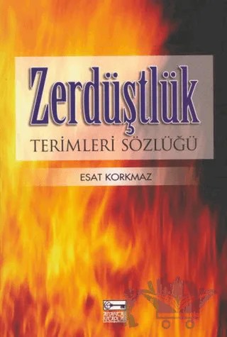 Zerdüştlük Terimleri Sözlüğü – Esat Korkmaz – Anahtar Kitaplar Yayınevi kitap kapağı